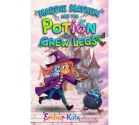 Maddie Mayhem and the Potion that Grew Legs