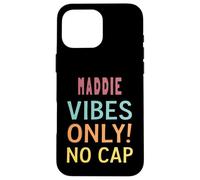 Maddie Vibes Only! No Cap Custom Women Girls Funny Carcasa para iPhone 16 Pro MAX