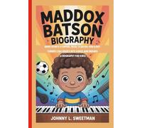 MADDOX BATSON BIOGRAPHY: When Sports Stopped, Music Started: How a Boy Turned Challenges into Songs and Dreams (A Biography For Kids)
