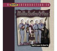 Maddox Brothers & Rose - A Proper Introduction to the Maddox Brothers & Rose: That'll Learn Ya Durn Ya