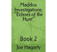 Maddox Investigations: “Echoes of the Hunt”: Book 2 (Maddox Detectives)