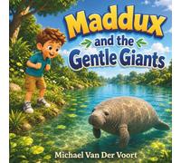 Maddux and the Gentle Giants: Manatee Facts for Kids - Ocean Animal Adventure - Sea Cows, Marine Life and Amazing Facts - Children’s Books Ages 4-8