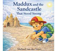Maddux and the Sandcastle That Stood Strong: Sandcastle Kids Books - Sandcastle Children's Book - Childrens Beach Books - Childrens Books Ages 3-5