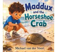 Maddux’s Guide to the Amazing Horseshoe Crab: Horseshoe Crab Books for Kids - Ancient Ocean Animal Fact Book - Amazing Marine Life and Beach Creatures - Children’s Books Ages 4-8