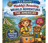 Maddy's Amazing World Adventure : The Americas: A Fun Colouring Adventure Across North and South America and Places In Between (The Maddy Explorer Series)