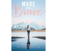 Made for Brave: A Journey Through Devastating Loss to Infinite Hope