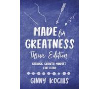 Made for Greatness Thrive Edition: Catholic Growth Mindset for Teens