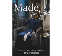 Made for Me: Book 4 - Yours, Completely Series