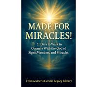 Made for Miracles!: 31 Days to Walk in Oneness with the God of Signs, Wonders, and Miracles (The Morris Cerullo Legacy Library)