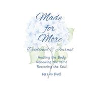 Made For More Devotional & Journal: Healing the Body, Renewing the Mind, Restoring the Soul