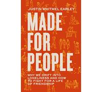 Made for People: Why We Drift into Loneliness and How to Fight for a Life of Friendship