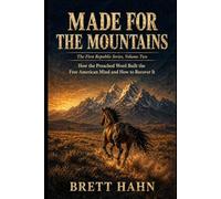 Made for the Mountains: How the Preached Word Built the Free American Mind and How to Recover It (The First Republic Series)