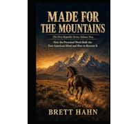 Made for the Mountains: How the Preached Word Built the Free American Mind and How to Recover It (The First Republic Series)
