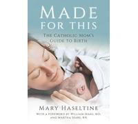 Made for This: The Catholic Mom's Guide to Birth