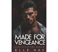 Made for Vengeance: A Steamy Forced Proximity Dark Mafia Romance (Dark Dynasties)