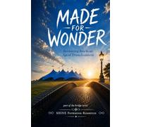 Made for Wonder: Recovering Awe in an Age of Disenchantment (The Bridge Series)
