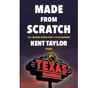 Hecho desde cero – La legendaria historia de éxito de Texas Roadhouse