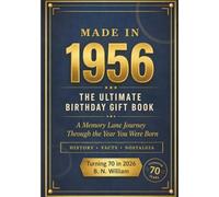 Made in 1956: The Ultimate Birthday Gift Book - History, Facts and Nostalgia (Turning 70 in 2026): A Memory Lane Journey Through the Year You Were Born