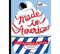 Made in America: Cocinar los productos de culto americanos (Gastronomía)