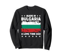 Made in Bulgaria a Long Time Ago Bulgarian Bulgaria Flag Sudadera
