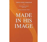MADE IN HIS IMAGE: Restoring the Reflection of God in You Identity in Christ Series, Book 2