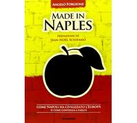 Made in Naples. Come Napoli ha civilizzato l'Europa (e come continua a farlo) (Voci dal Sud)