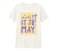 Made It To May Funny Maestro Apreciación Fin De La Escuela Camiseta Premium