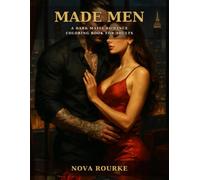 Made Men: A Dark Mafia Romance Coloring Book for Adults - Morally Gray Book Boyfriends, Dangerous Men & Forbidden Romance to Color