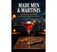 Made Men & Martinis: Sopranos-Inspired Cocktails for the Family