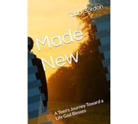 Made New: A Teen's Journey Toward a Life God Blesses