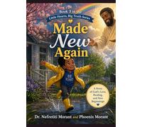 Made New Again: Elijah and the Signs of Spring: 3 (Little Hearts, Big Truth)
