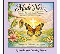 Made New - Coloring God's Promises: A Faith Based Coloring Book designed to bring Peace, Encouragement and Creativity