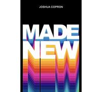 MADE NEW: Know Your Identity in Christ