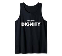 Made of Dignity Hombres Mujeres Motivación Cita Diciendo Camiseta sin Mangas