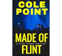 Made of Flint: A Los Angeles Crime Thriller of Abduction, Celebrity Scandal, and a Family Torn Apart (Flint Flynn)