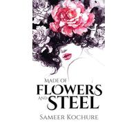 Made of Flowers and Steel: Empowering Poems for Women on Success, Love and Life (Heart-Break, Happiness & Healing Poetry-Verse)