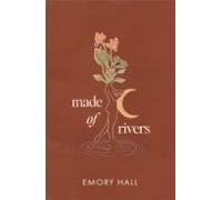 Made Of Rivers [revised & Expanded]