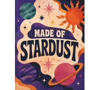 Made of Stardust: Celestial Notebook for Astrology, Astronomy & Cosmic Dreamers