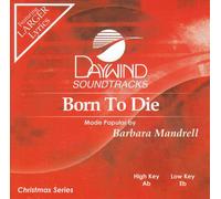 Made Popular By: Barbara Mandrell - Born To Die [Accompaniment/Performance Track]