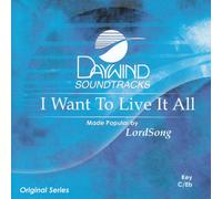Made Popular By: LordSong - I Want To Live It All [Accompaniment/Performance Track]