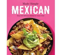 Made Simple Mexican: Easy and Delicious Dishes for Every Meal