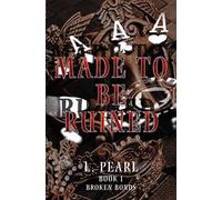 Made To Be Ruined (Broken Bonds)