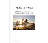 Made To Relate: Middle School Version: A Bible Study on Relationships for Middle School Students