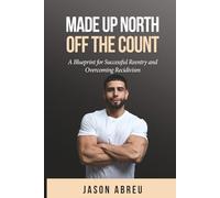 Made Up North: Off The Count - A Blueprint for Successful Reentry and Overcoming Recidivism