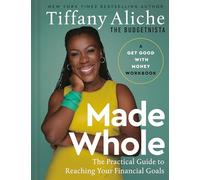 Made Whole: The Practical Guide to Reaching Your Financial Goals