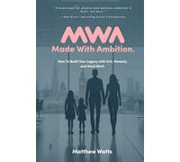 Made With Ambition: How To Build Your Legacy with Grit, Honesty, and Hard Work.
