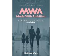 Made With Ambition: How To Build Your Legacy with Grit, Honesty, and Hard Work.