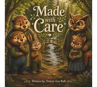 Made with Care: A Heartwarming Moral Story Book About Responsibility, Kindness, Good Habits, and Doing Small Things with Great Love (Little Life Wonders Collection)
