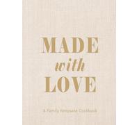 Made with Love - A Family Keepsake Cookbook: Blank Recipe Journal to Write in Your Own Recipes | Hardcover Kitchen Decor Book