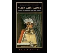 Made with Words: Hobbes on Language, Mind, and Politics